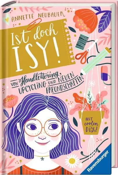 Ravensberger Matratzen Ist doch Isy!, Band 1: Von Handlettering, Upcycling und neuen Freundschaften