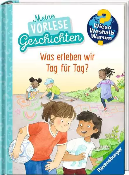 Ravensberger Matratzen Ravensburger Wieso? Weshalb? Warum? Meine Vorlesegeschichten, Band 1: Was erleben wir Tag für Tag?